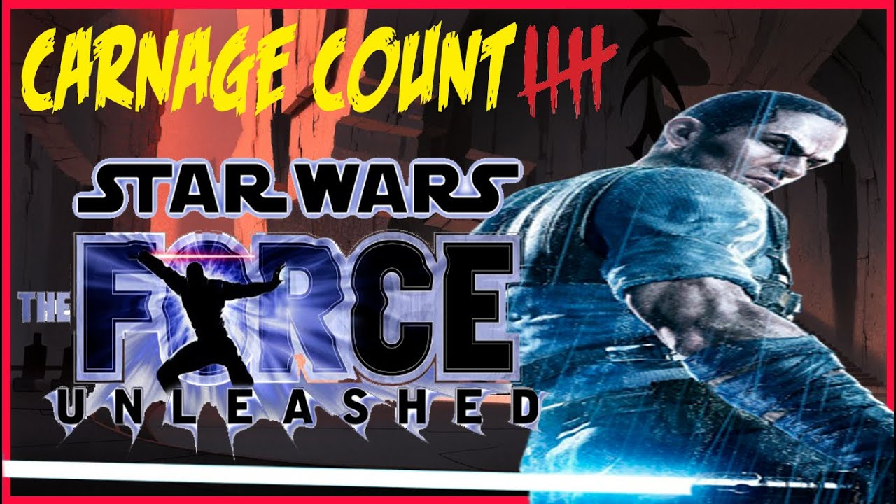 Star Wars The Force Unleashed Carnage Count
