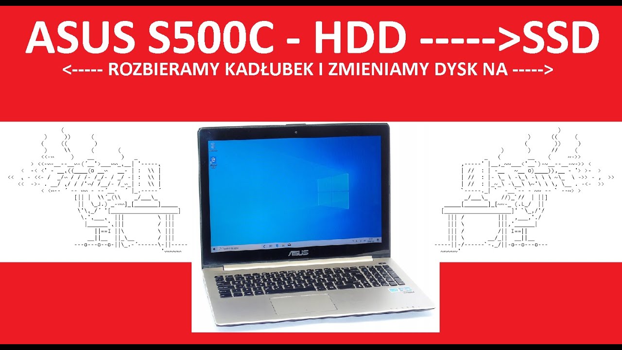 ASUS VivoBook S500CA - Serwis budżetowego laptopa - wymiana HDD na DYSK SSD - Jak rozebrać kadłubek?