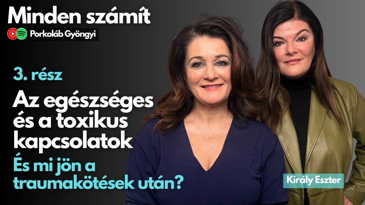 Az egészséges és a toxikus kapcsolatok - És mi jön a traumakötések után?  3. rész