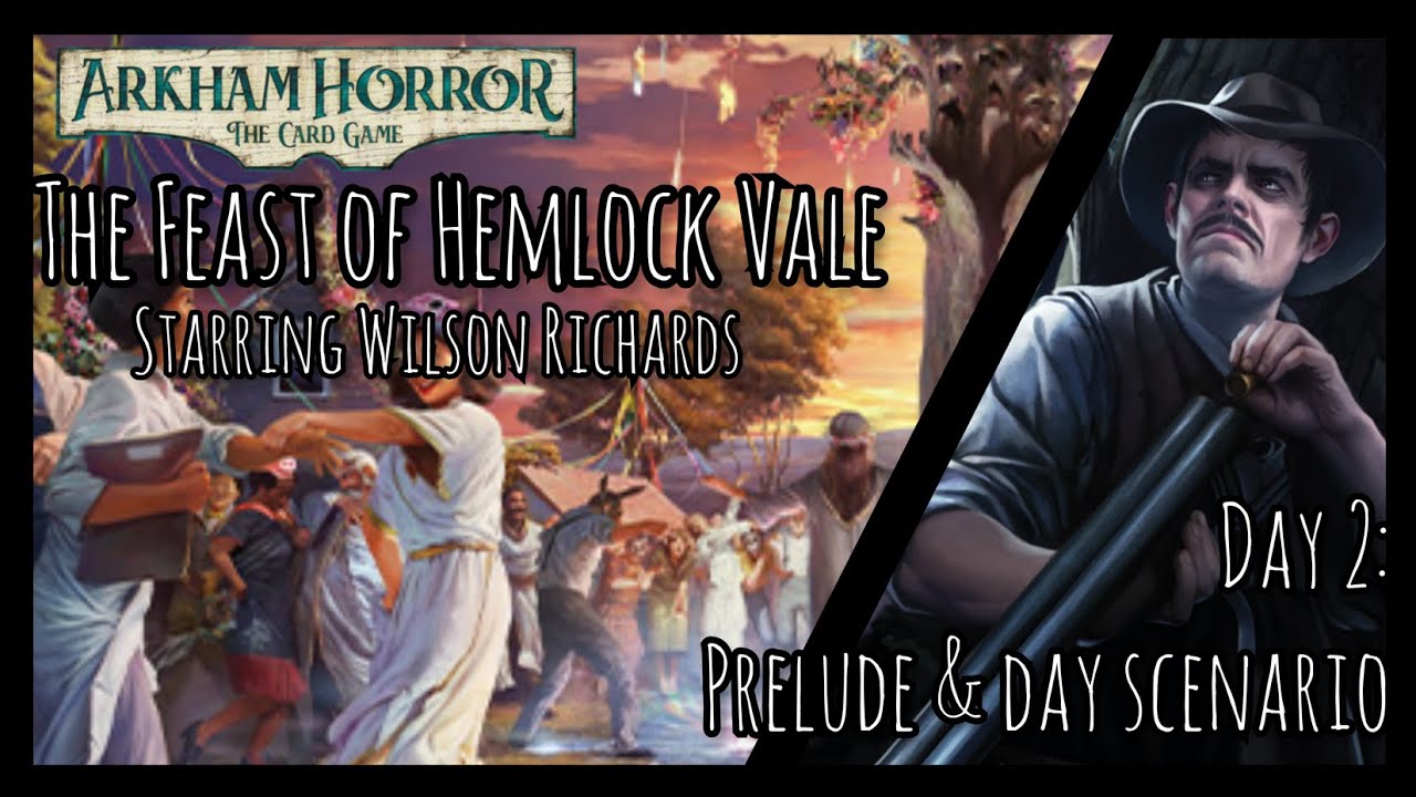 Arkham Horror LCG The Feast of Hemlock Vale Campaign Playthrough Day 2 with Wilson Richards
