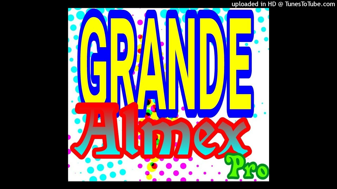 Grande Almex  __ Ndhowe nitelane