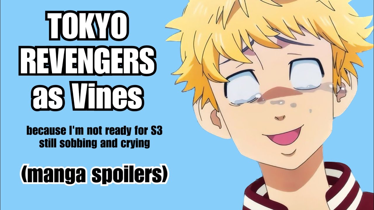 Tokyo Revengers as Vines 2 (spoilers)