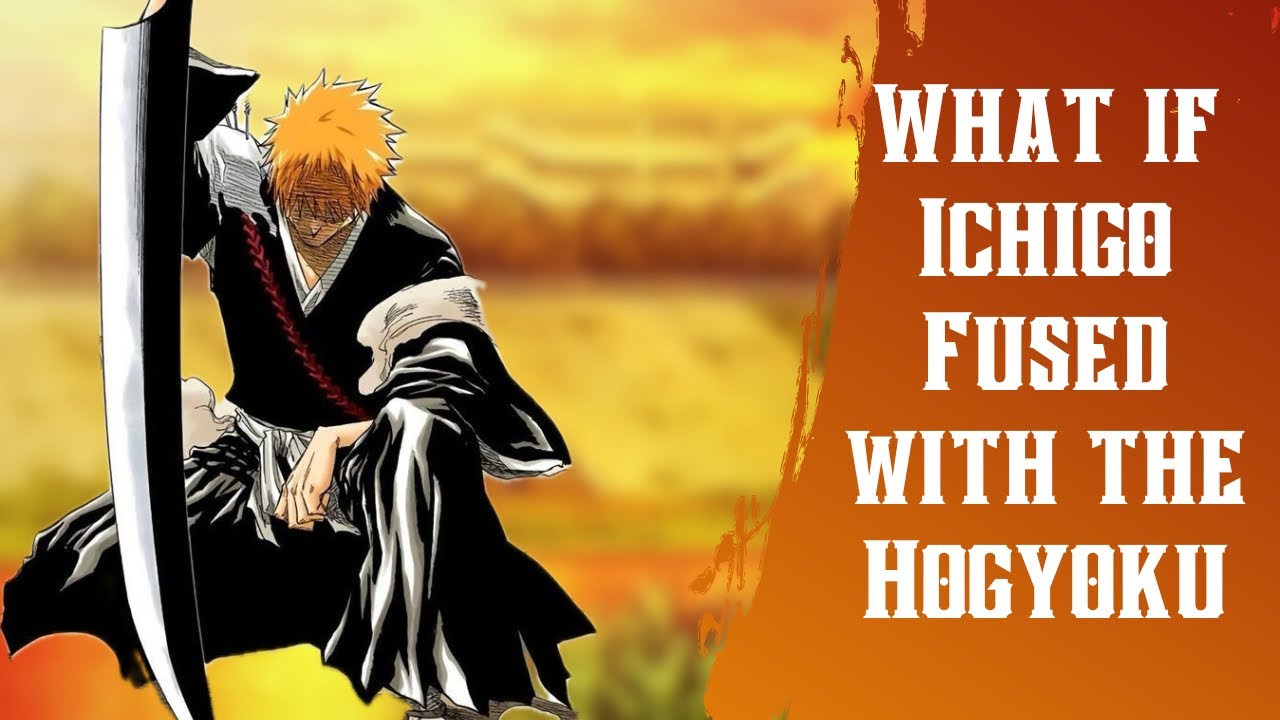 What if Ichigo Fused with the Hogyoku