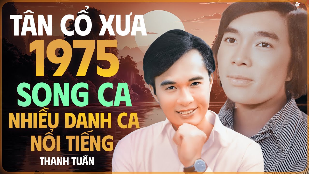 NSND Thanh Tuấn H&aacute;t T&acirc;n Cổ Xưa 1975 Song Ca Nhiều Danh Ca Nổi Tiếng Hay Nhất