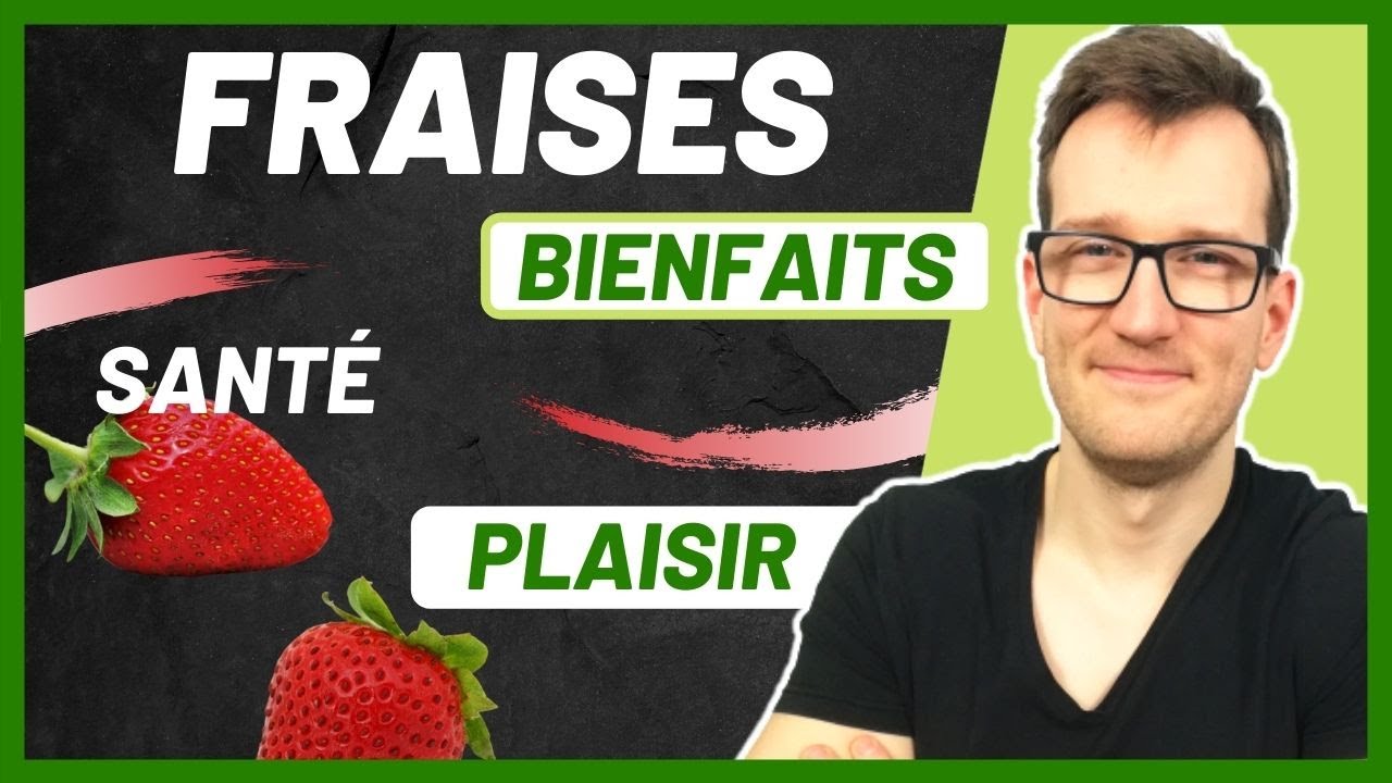 Pourquoi faut-il Manger des Fraises ?