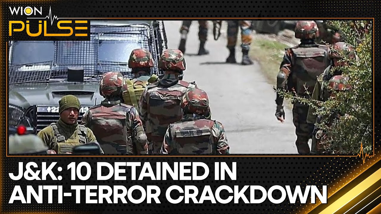 J&K: 10 Detained in Anti-Terror Crackdown | WION World News