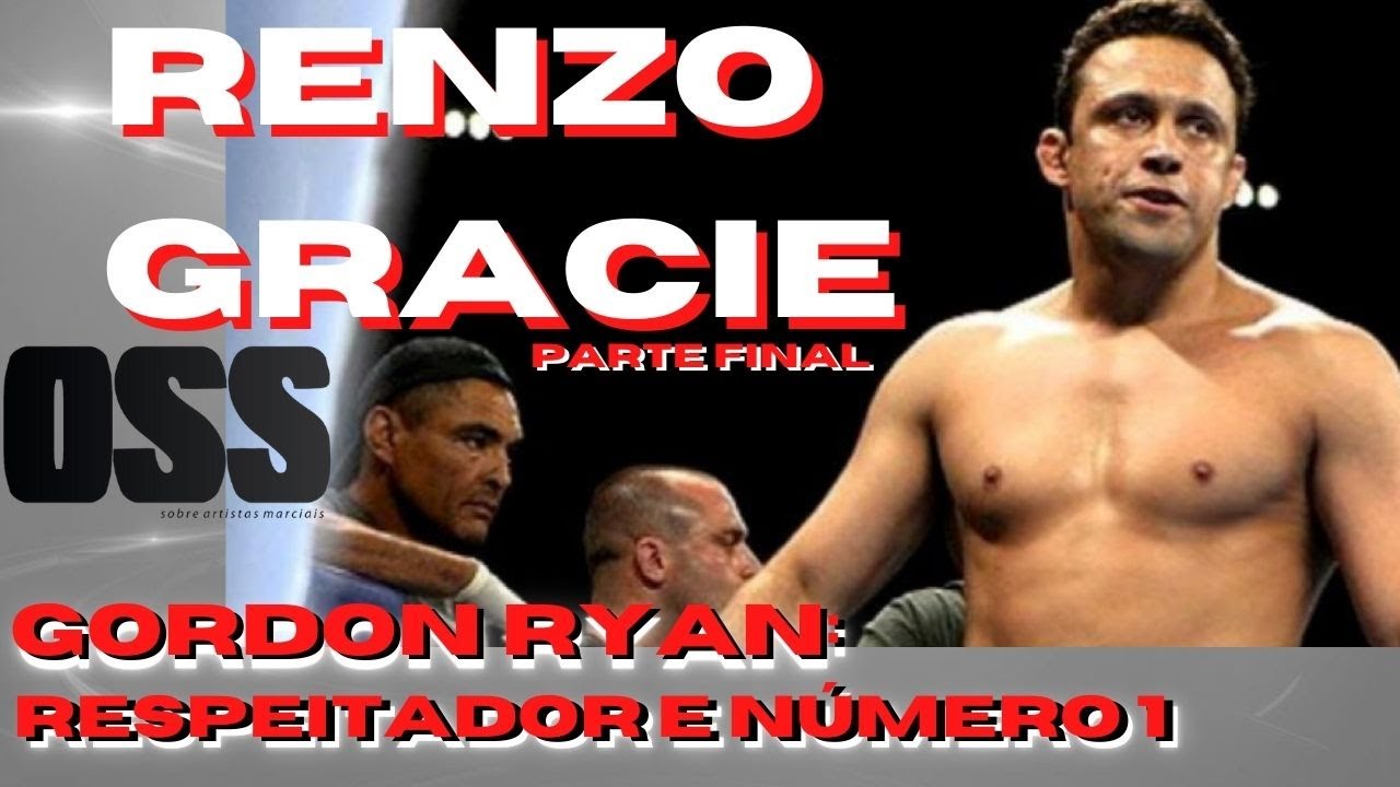 QUEM É GORDON RYAN? por RENZO GRACIE