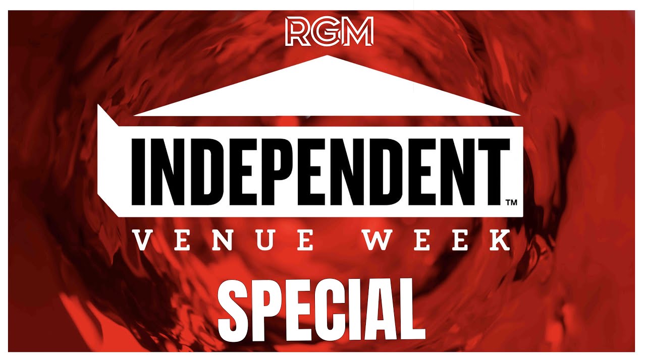 WHAT IS INDEPENDENT VENUE WEEK?  | RGM | INTERVIEW