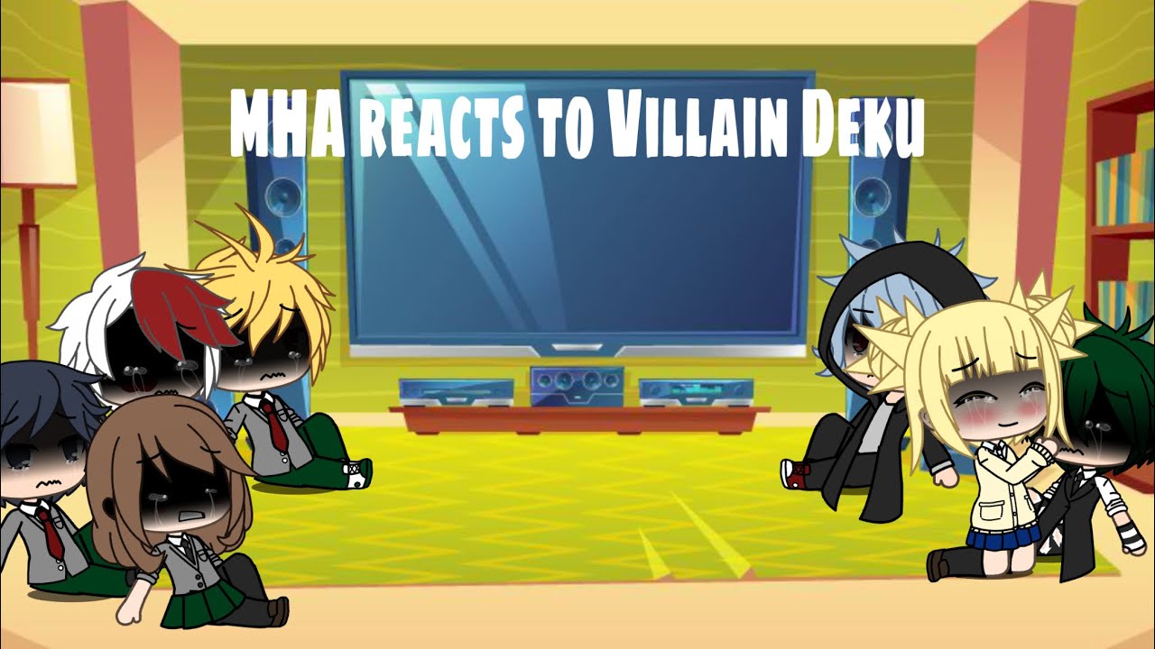 MHA reacts to Villain Deku []Glmv[]