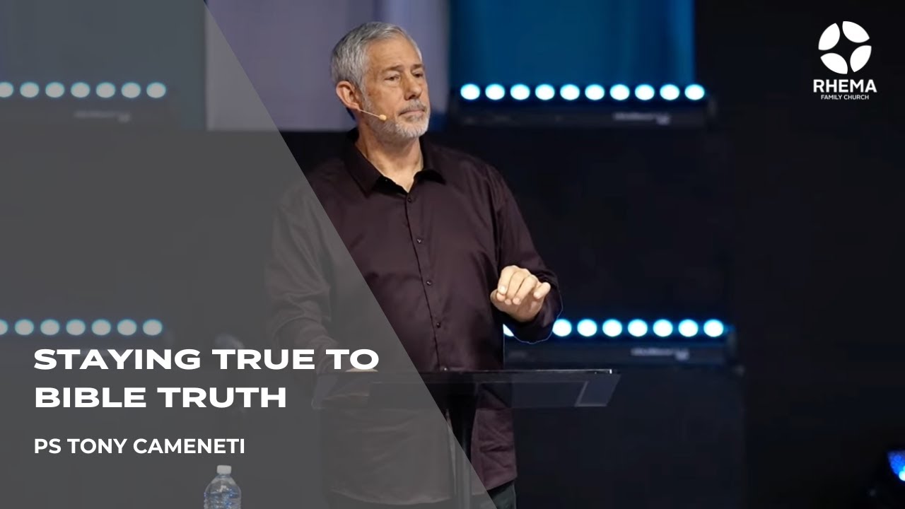 Staying True to Bible Truth | Ps Tony Cameneti | Rhema Family Church | 09/11/25