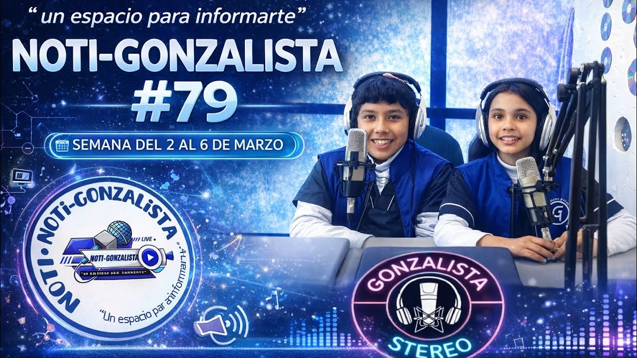 🎙️📰 NOTI-GONZALISTA #79📅 Semana del 2 al 6 de marzo