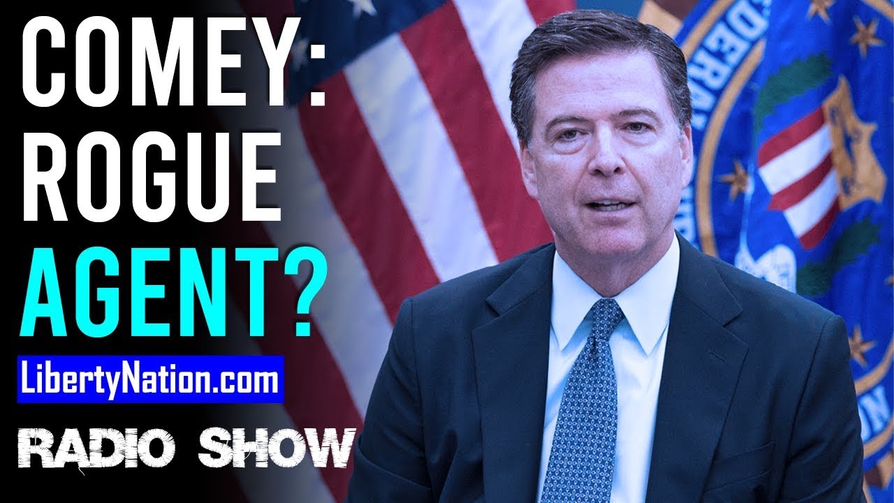 LN Radio: James Comey - Rogue Agent?