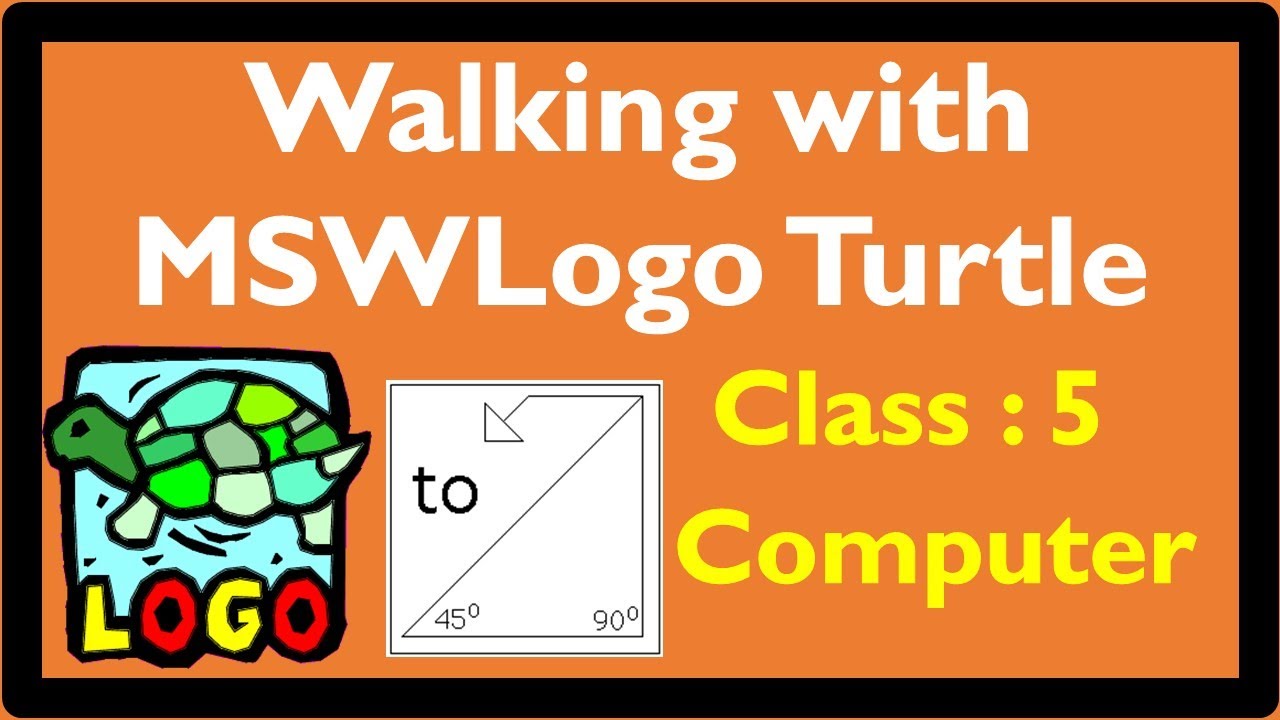 Walking with MSWLogo Turtle | Class: 5 | Computer | CAIE / CBSE | Basic MSWLogo commands