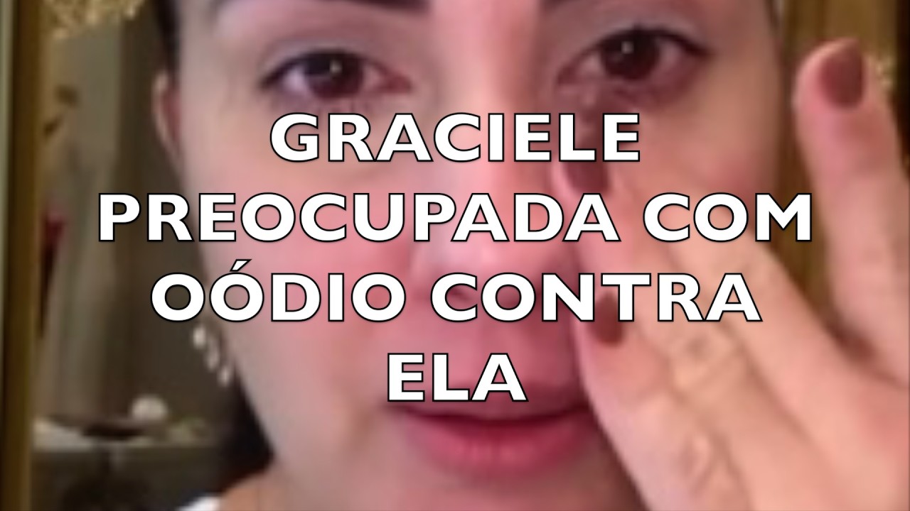 GRACIELE PREOCUPADA COM O ÓDIO CONTRA ELA