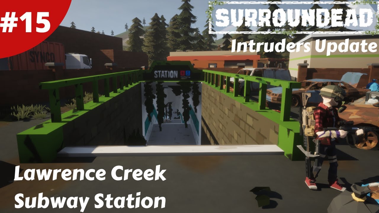 Lawrence Creek Subway Station What Lurks Below - Intruders Update - SurrounDead - #15- Gameplay