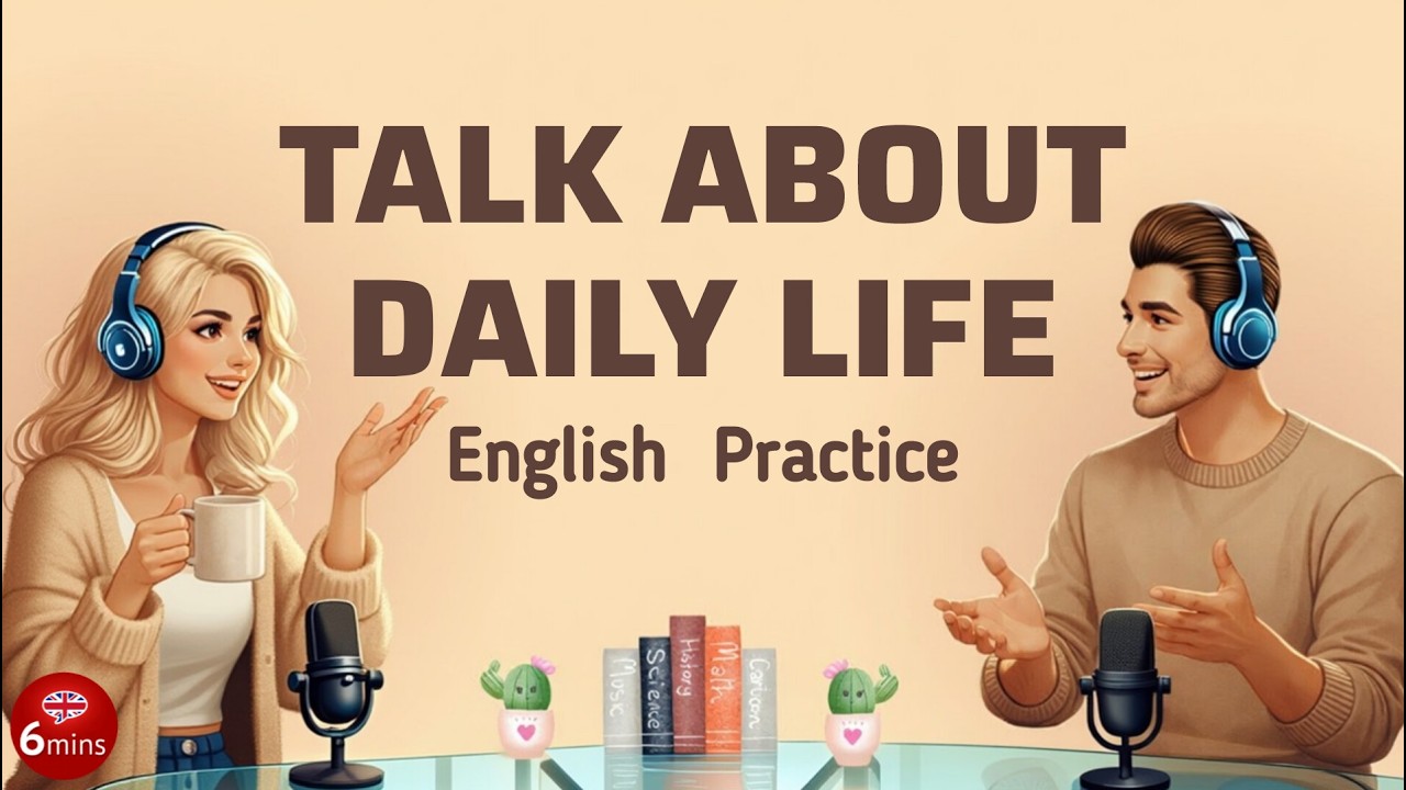 Talk About Daily Life | English Podcast For Easy English Conversation | Learn English Fast