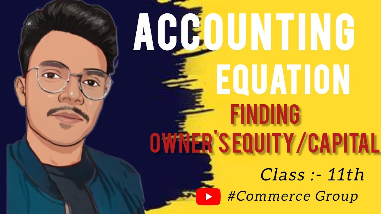 Accounting Equation | Finding Owner's Equity/Capital Class - 11th #commerce #accounting