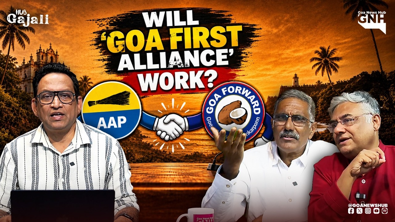 WILL &lsquo;GOA FIRST ALLIANCE&rsquo; WORK? | HUB GAJALI | 16/09/2026 | GNH
