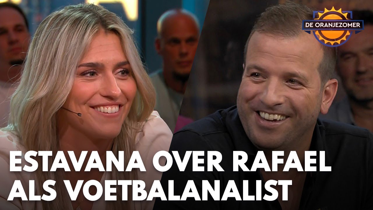 Wat vindt Estavana Polman van haar vriend Rafael van der Vaart als voetbalanalist? | DE ORANJEZOMER