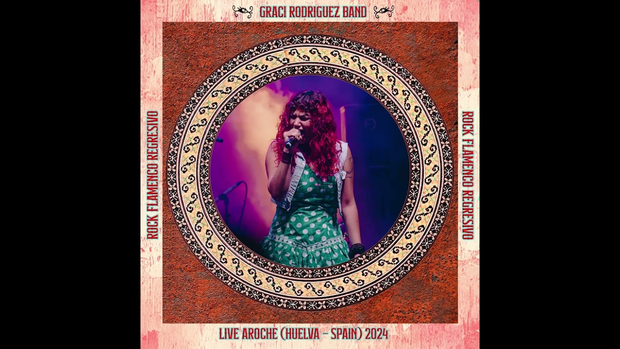 Graci Rodríguez Band ¨Live Aroche - Rock Flamenco Regresivo¨ (ÁLBUM COMPLETO)