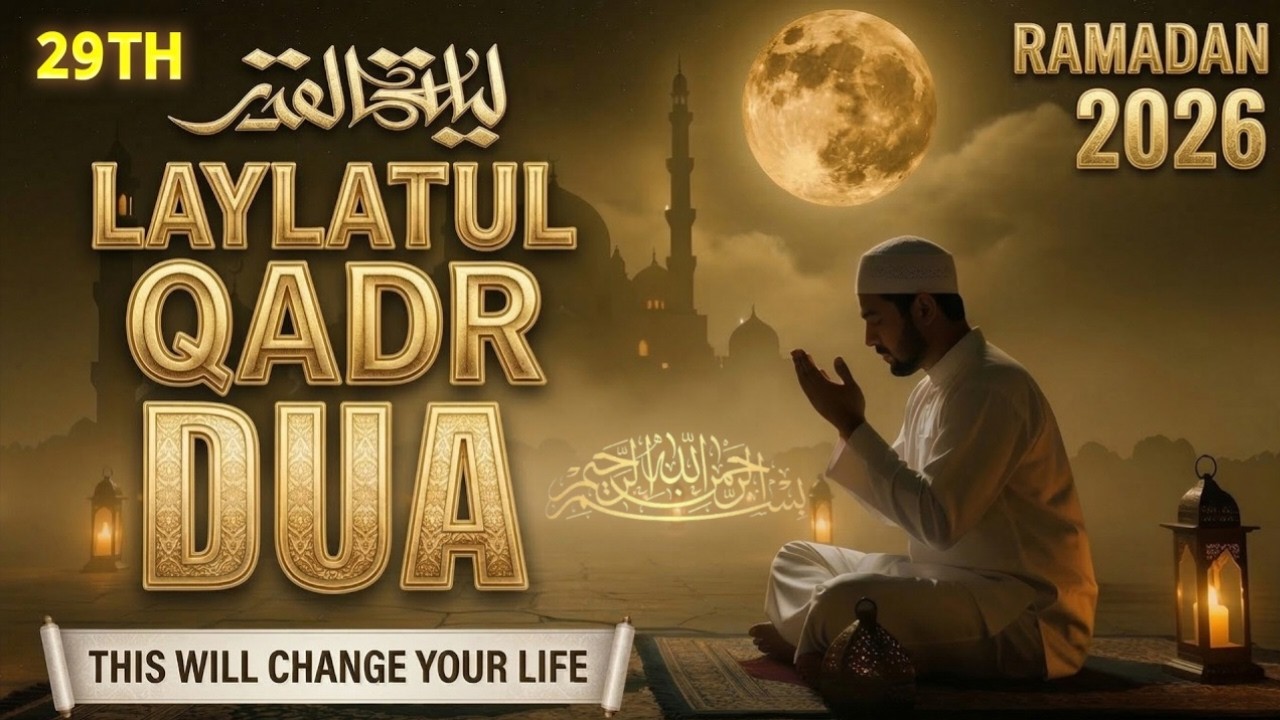 29TH TONIGHT LAYLATUL QADR 2026 | LISTEN NOW |(RAMADAN 2026) Powerful Prayer for Mercy & Forgiveness