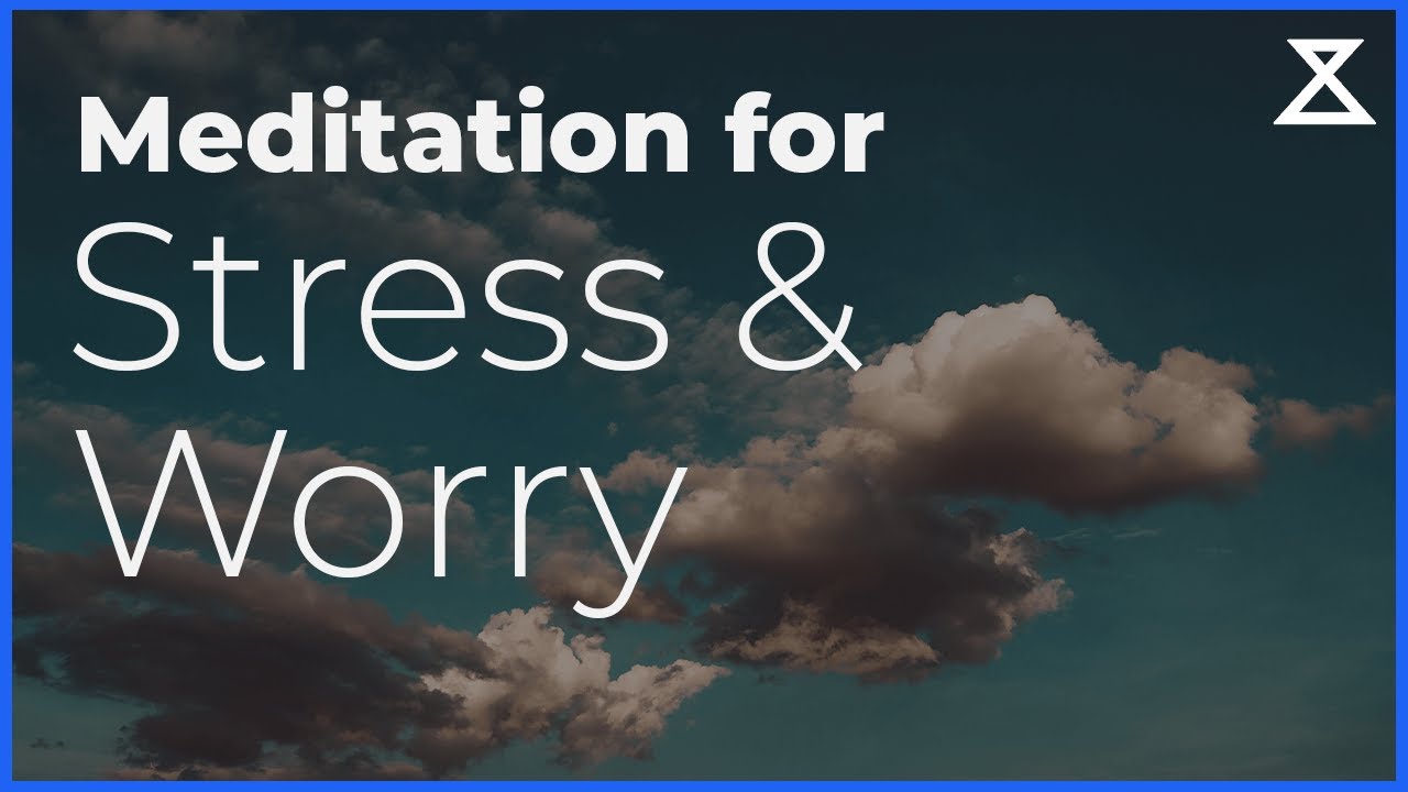 Guided Meditation for Stress and Worry