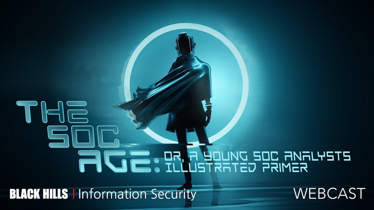 The SOC Age  Or, A Young SOC Analyst's Illustrated Primer | John Strand | 1 Hour