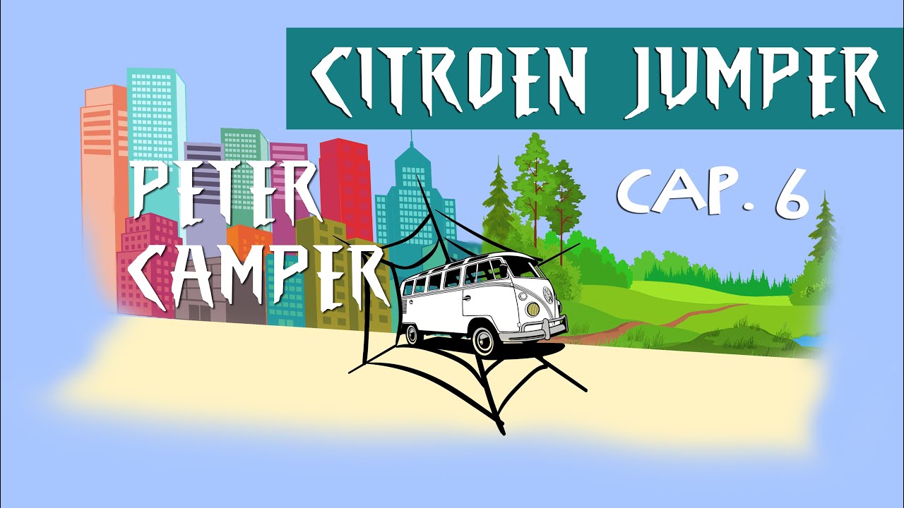 Camperización Citröen Jumper L2H2 para 4 personas CAPÍTULO 6 | Peter Camper