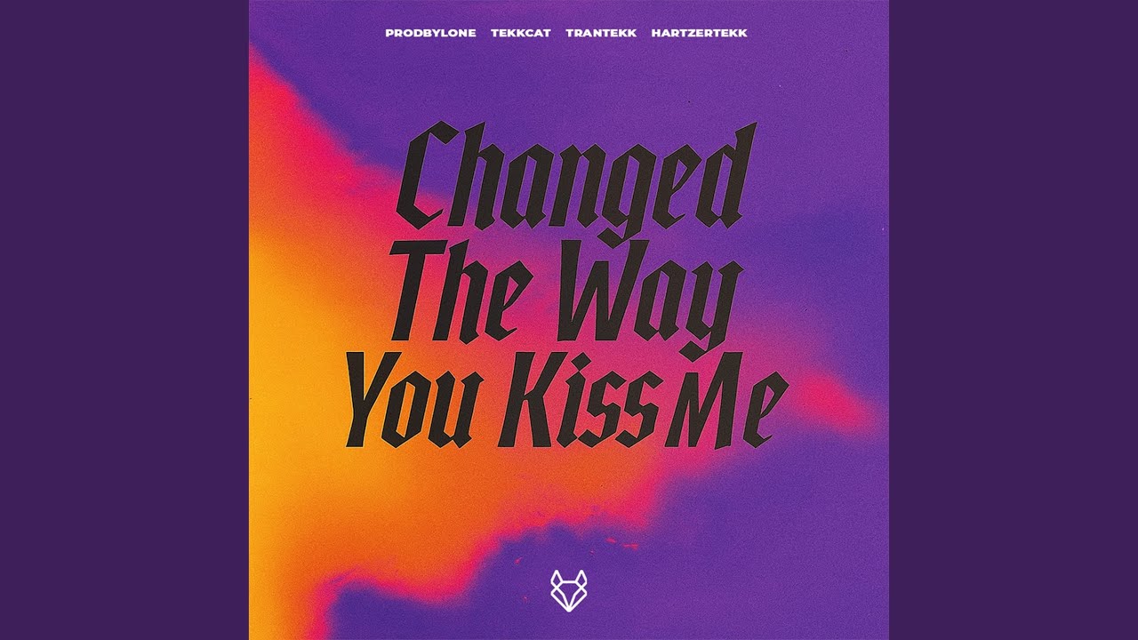 Changed The Way You Kiss Me (HardTekk)
