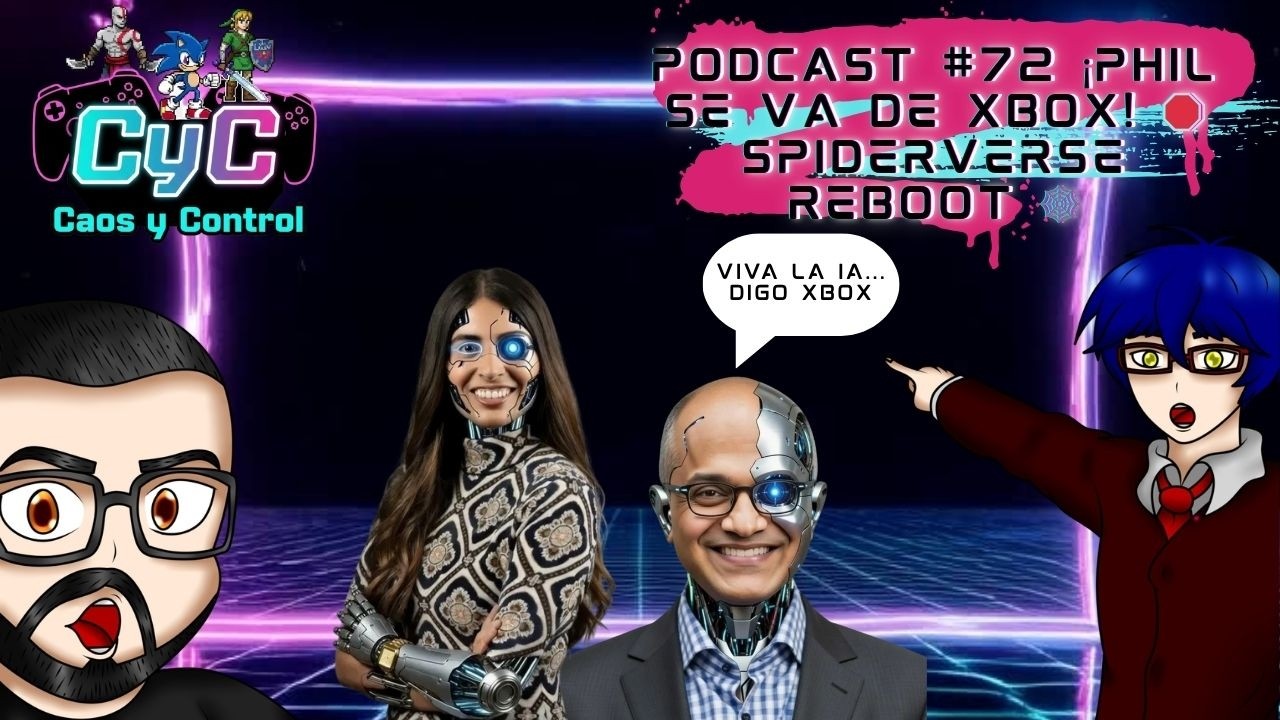 Caos y Control #72: ¡ADIÓS PHIL SPENCER! 🛑 El Fin de una Era en Xbox y el Reboot del Spiderverse 🕸️​