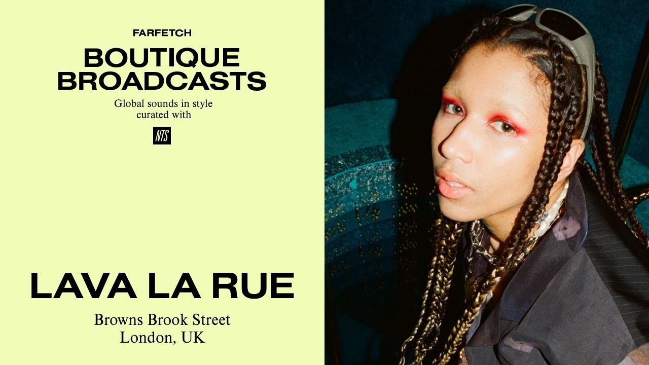 Global Sounds In Style: Lava La Rue | FARFETCH Boutique Broadcasts | Curated With NTS