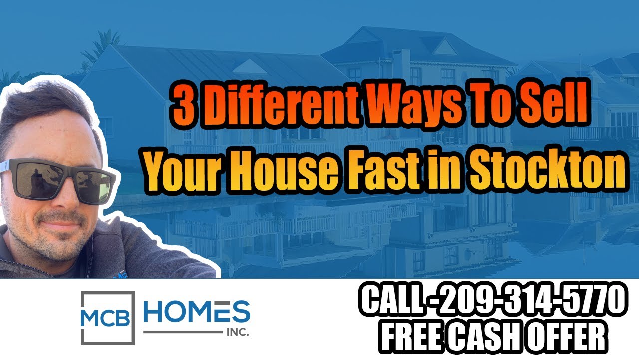 3 Different Ways To Sell Your House Fast in Stockton California