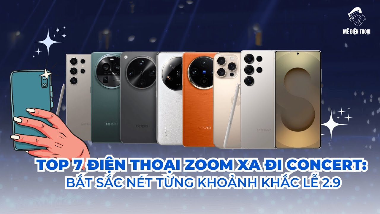 Top điện thoại zoom xa cho concert quốc gia 2/9: Bắt sắc nét từng khoảnh khắc cực nét