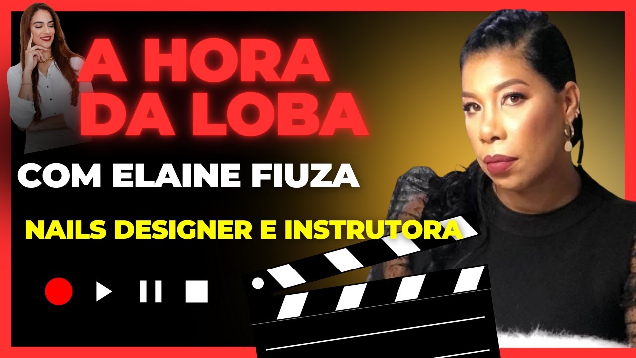 A hora da loba episodio 7 com a nails designer Elaine Fiuza