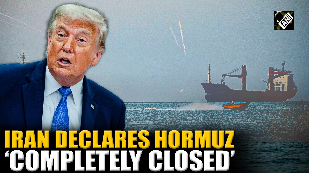 Iran declares Strait of Hormuz &lsquo;completely closed&rsquo;, asks vessels to remain patient & await orders