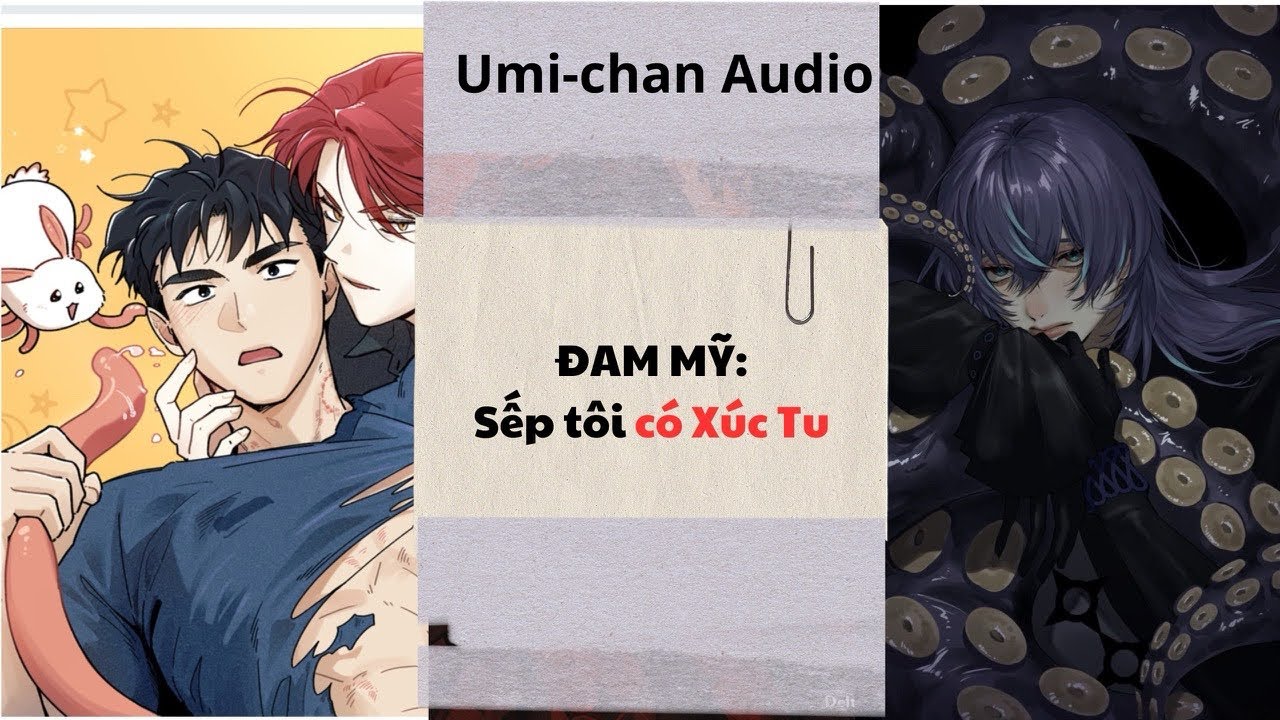 Truyện Audio FULL|| Sếp tôi có Xúc tu || Umi- Chan Audio