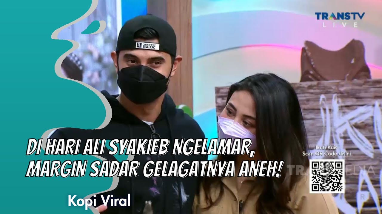 DI HARI ALI SYAKIEB NGELAMAR, MARGIN SADAR GELAGATNYA ANEH! | KOPI VIRAL (25/2/21) P1