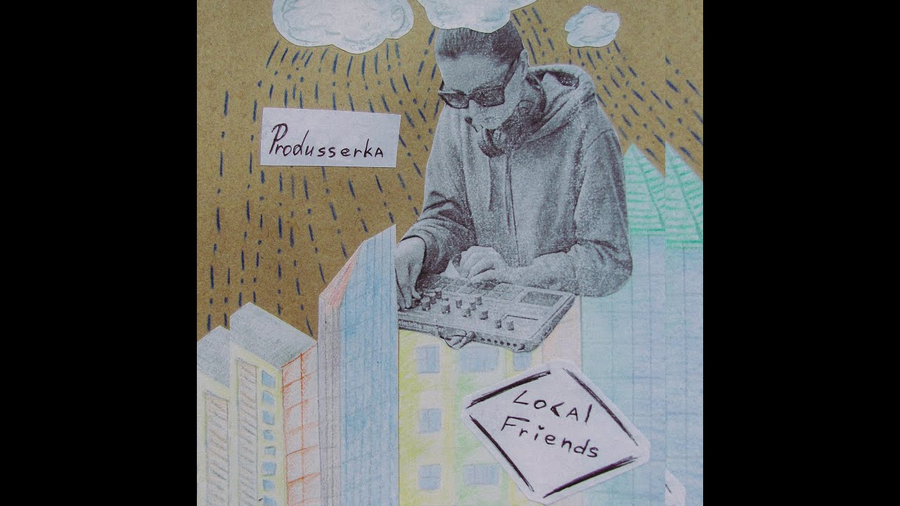 Local Friends w/ Produsserka