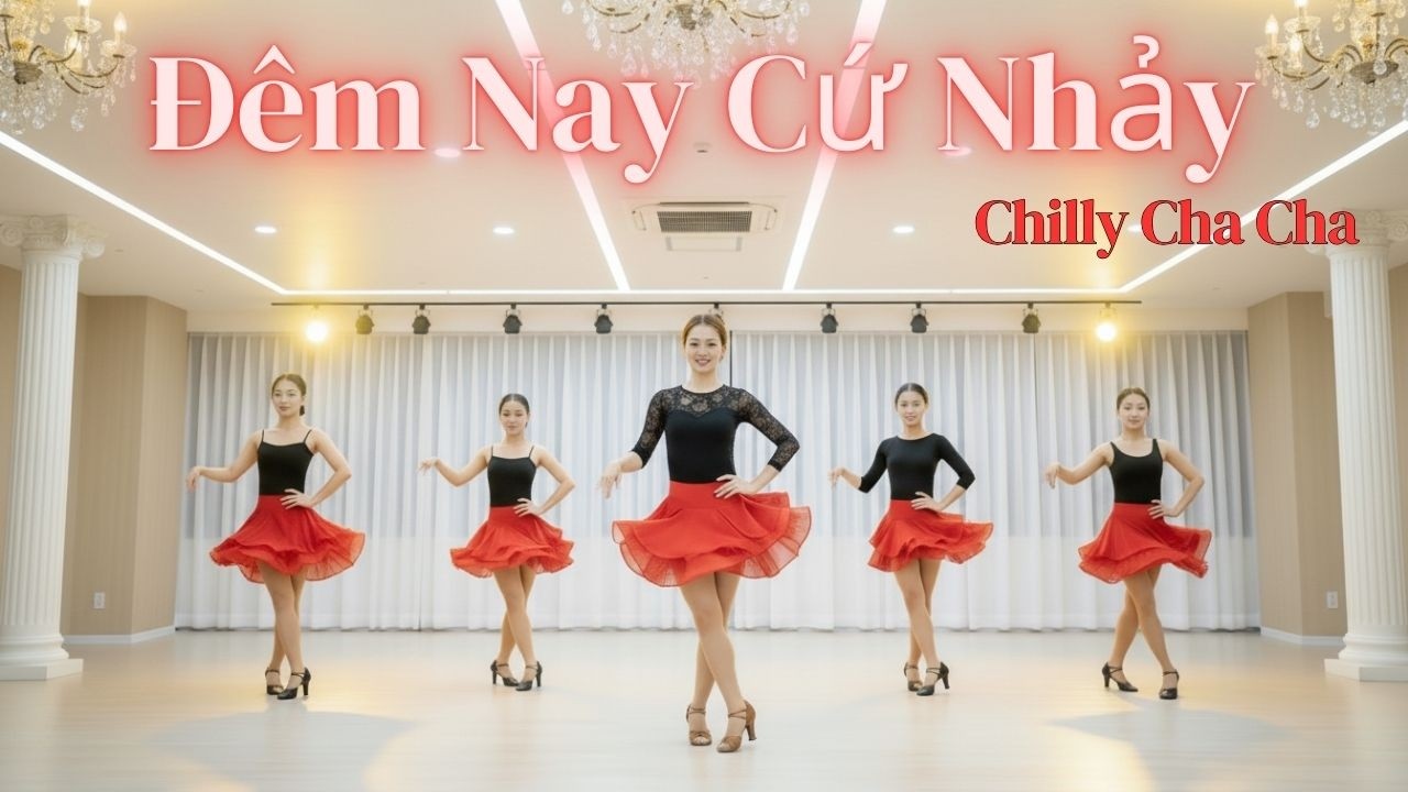Đêm Nay Cứ Nhảy – Chilly Cha Cha | Nhạc Cha Cha Cha Khiêu Vũ Sôi Động | Latin Ballroom Dance