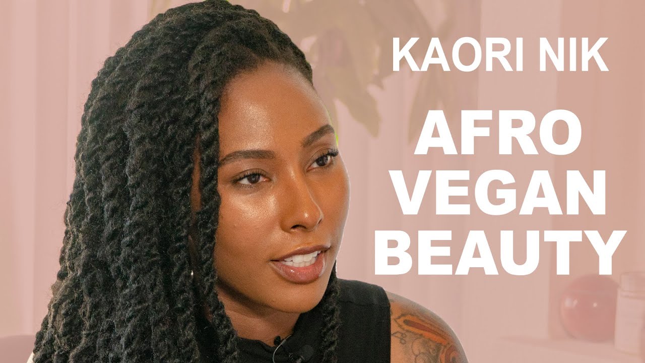 Afro-Vegan Beauty and Skincare Tips from Makeup Artist Kaori Nik