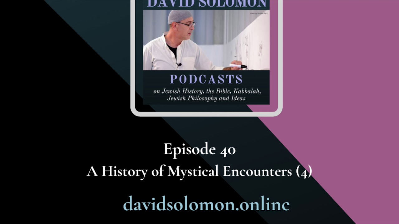 A History of Mystical Encounters #4 - Collected Talks of David Solomon #40