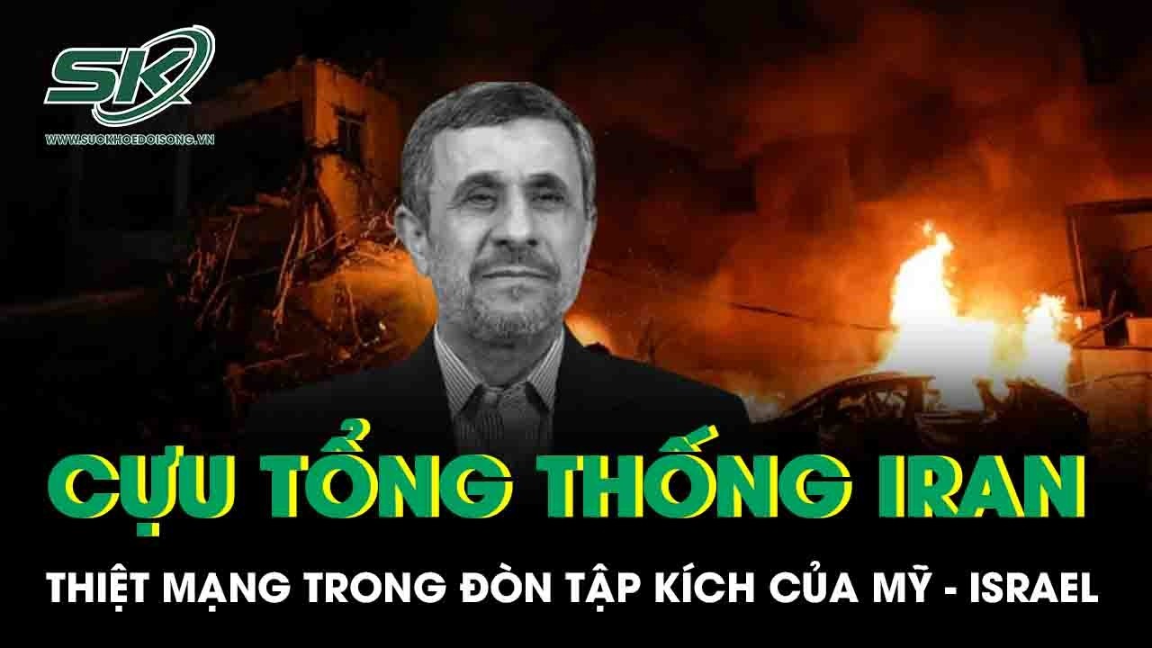 Rộ tin cựu Tổng thống Iran thiệt mạng trong vụ tấn công của Mỹ và Israel
