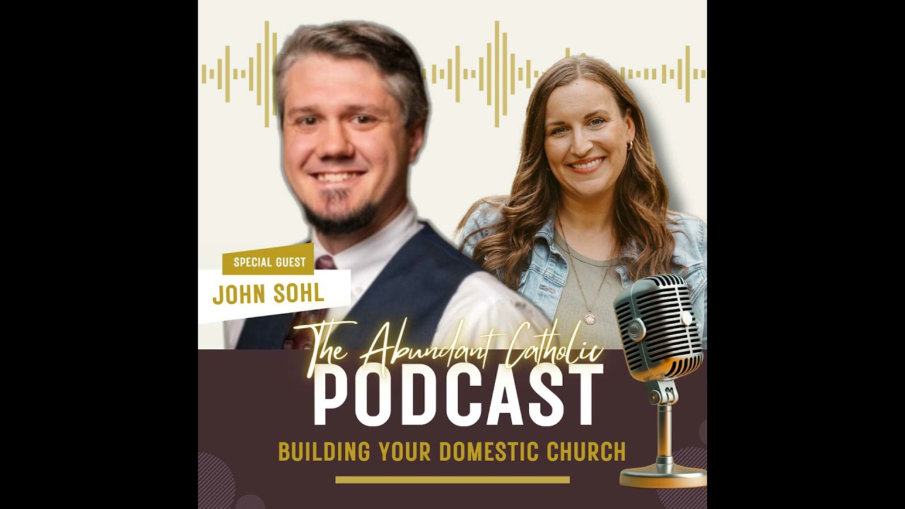 #006: Building Your Domestic Church with John Sohl