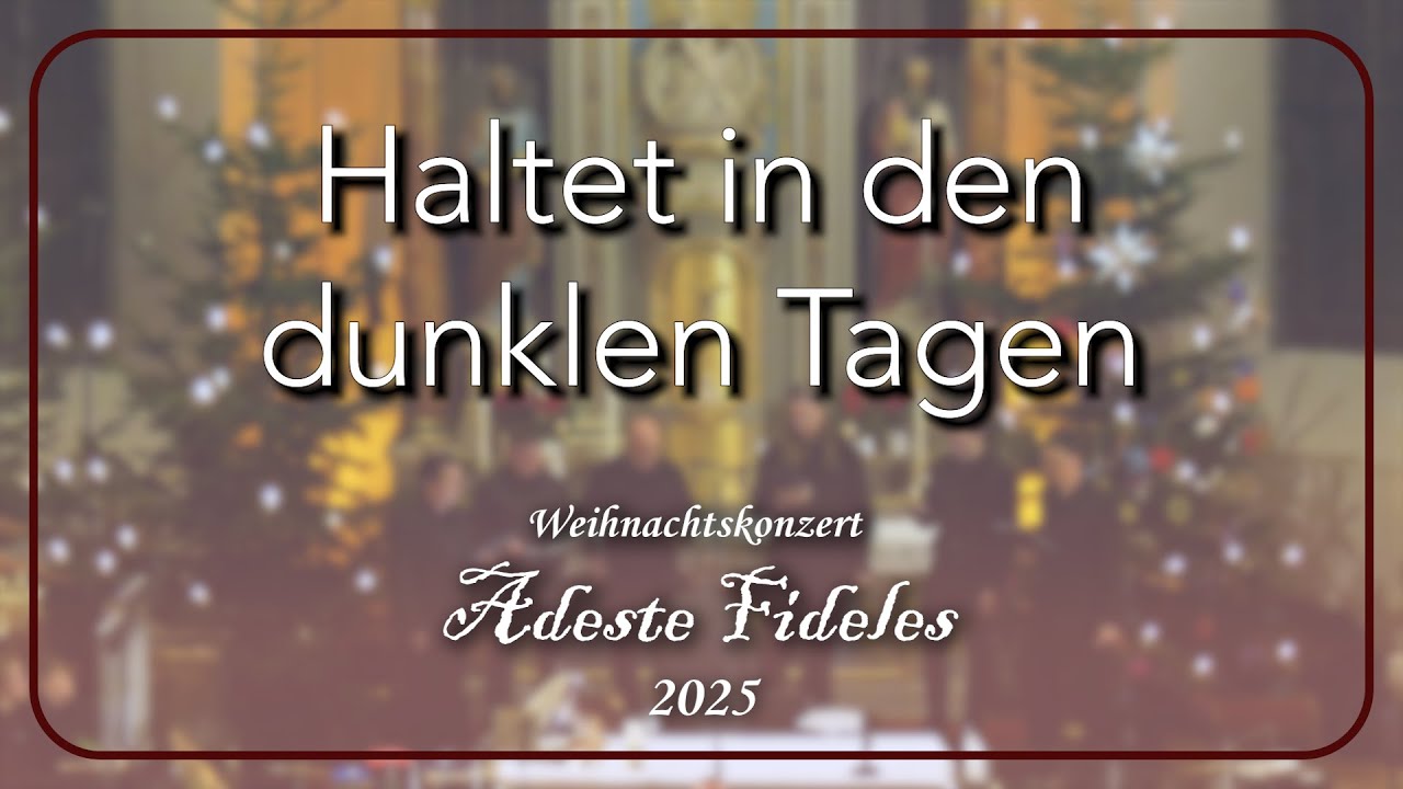 Haltet in den dunklen Tagen - Brucker | Männerchor der Martinusgruppe Ensch | Adeste Fideles 2025