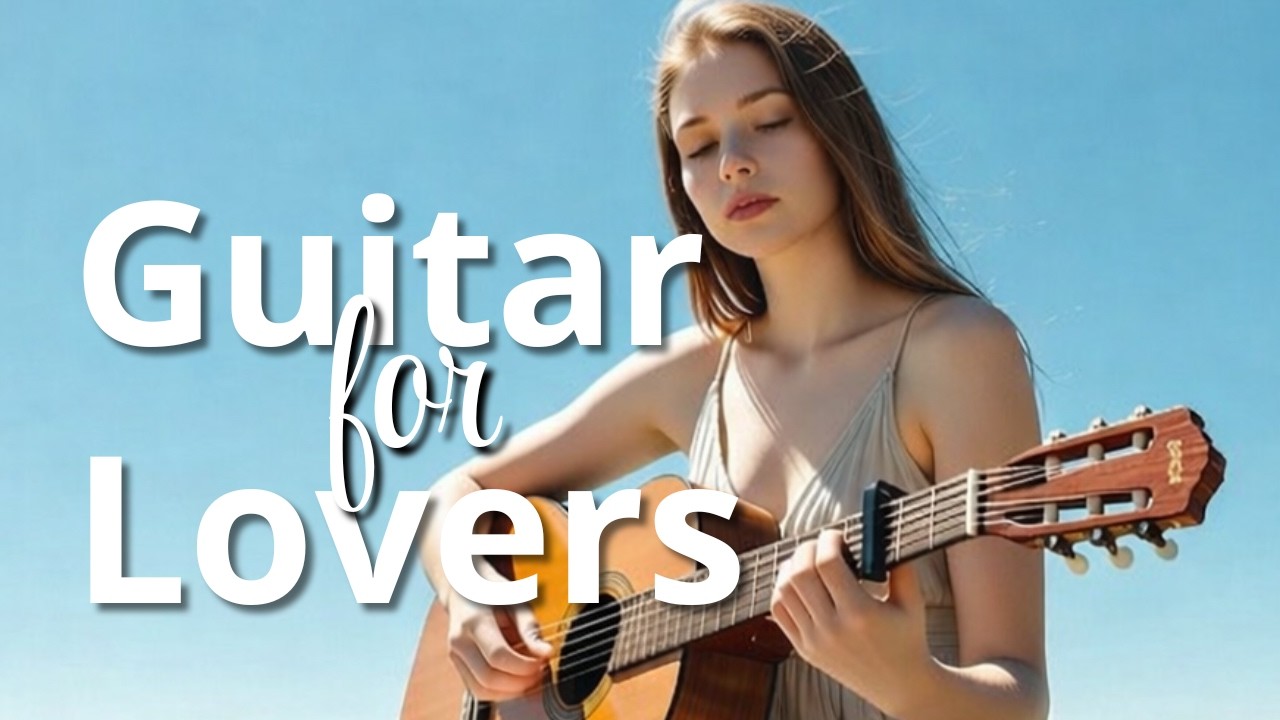 Romantic Love Guitar | Soft Instrumental Music to Calm Your Soul & Set the Mood