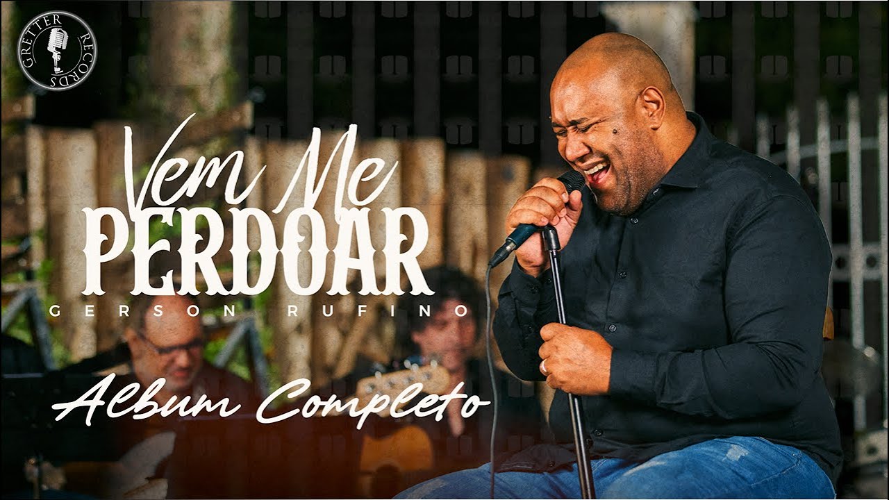 @GersonRufinoOficial - Vem me perdoar (CD COMPLETO com 10 LOUVORES EXCLUSIVOS)