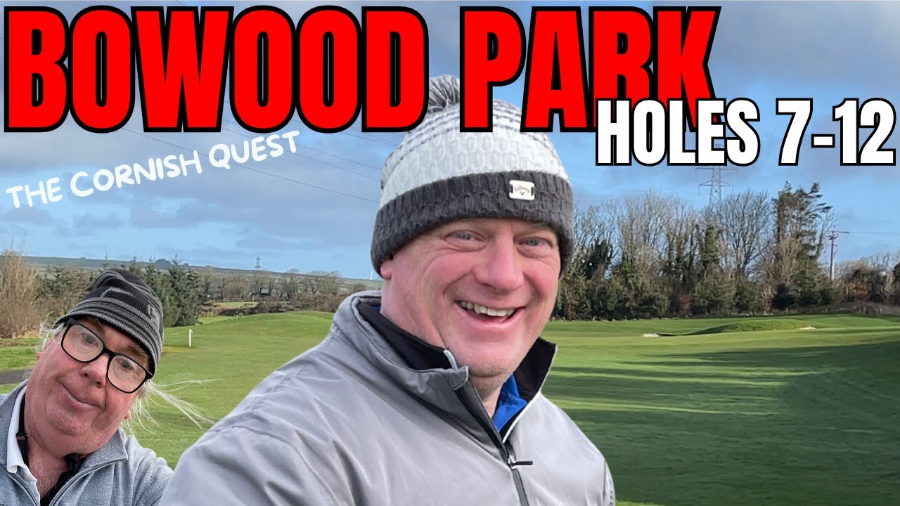BOWOOD PARK GOLF CLUB HOLES 07-12 The Cornish Quest