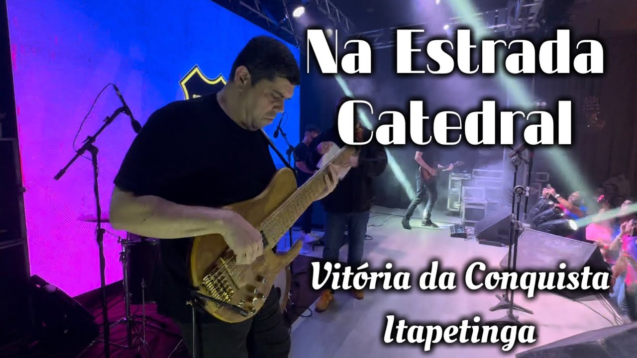 Na Estrada Banda Catedral! Em Vitória Da Conquista e Itapetinga…