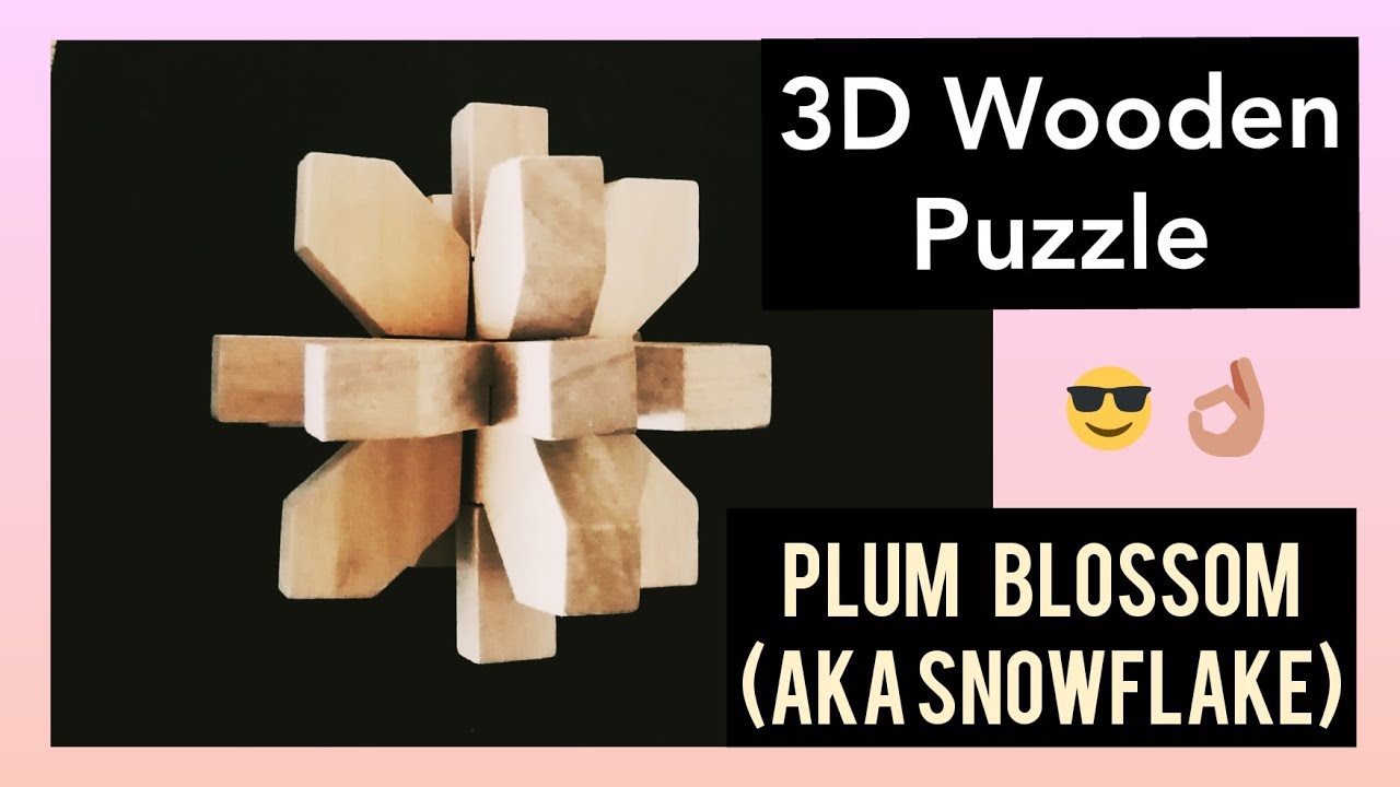 3D Wooden Burr Puzzle - Plum Blossom (aka Snowflake) - with commentary