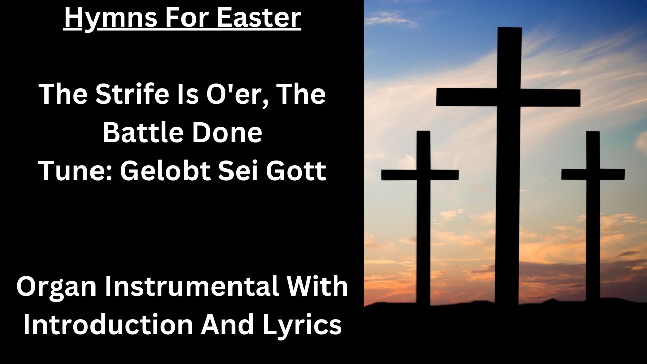 The Strife Is O'er, The Battle Done (tune: Gelobt Sei Gott) - Organ Instrumental With Lyrics